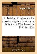 Couverture du livre « Les batailles imaginaires. un corsaire anglais. guerre entre la france et l'angleterre en 189 » de Garcon Augustin aux éditions Hachette Bnf