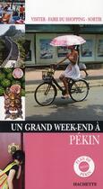 Couverture du livre « Un Grand Week-End ; Pékin » de  aux éditions Hachette Tourisme