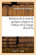 Couverture du livre « Relations de la mort de quelques religieux de l'abbaye de la trappe » de Rance Armand-Jean aux éditions Hachette Bnf