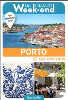 Couverture du livre « Un grand week-end ; à Porto » de Collectif Hachette aux éditions Hachette Tourisme