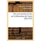 Couverture du livre « Avis aux ouvriers en fer, sur la fabrication de l'acier » de Vandermonde A-T. aux éditions Hachette Bnf