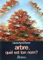 Couverture du livre « Arbre, quel est ton nom ? » de Josseme-Cessac aux éditions Bordas