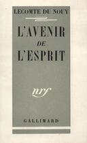 Couverture du livre « L'avenir de l'esprit » de Lecomte Du Nouy P. aux éditions Gallimard