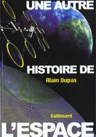 Couverture du livre « Une Autre Histoire De L'Espace » de Alain Dupas aux éditions Gallimard