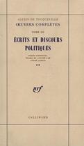 Couverture du livre « Oeuvres completes - iii, 2 - ecrits et discours politiques » de Tocqueville A D. aux éditions Gallimard