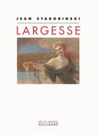 Couverture du livre « Largesse » de Jean Starobinski aux éditions Gallimard