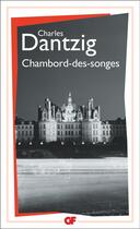 Couverture du livre « Chambord-des-songes » de Charles Dantzig aux éditions Flammarion