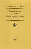 Couverture du livre « Les catégories de l'être ; études de philosophie ancienne et médiévale » de Jean-Francois Courtine aux éditions Puf