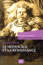 Couverture du livre « Le Moyen âge et la Renaissance » de Alain Viala aux éditions Puf