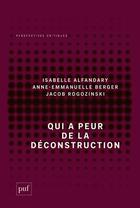 Couverture du livre « Qui a peur de la deconstruction ? » de Isabelle Alfandary et Anne-Emmanuelle Berger et Jacob Rogozinski aux éditions Puf