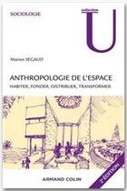 Couverture du livre « Anthropologie de l'espace ; habiter, fonder, distribuer, transformer (2e édition) » de Marion Segaud aux éditions Armand Colin