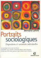 Couverture du livre « Portraits sociologiques ; dispositions et variations individuelles » de Bernard Lahire aux éditions Armand Colin