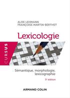 Couverture du livre « Lexicologie ; sémantique, morphologie et lexicographie » de Alise Lehmann et Francoise Martin-Berthet aux éditions Armand Colin