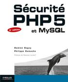 Couverture du livre « Sécurité php 5 et mysql » de Damien Seguy et Philippe Gamache aux éditions Eyrolles