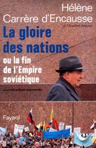 Couverture du livre « La gloire des nations ou la fin de l'empire soviétique » de Helene Carrere D'Encausse aux éditions Fayard