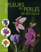Couverture du livre « Fleurs en perles de rocaille » de Marie-Claude Burel aux éditions Fleurus