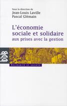 Couverture du livre « Économie sociale et solidaire aux prises avec la gestion » de Pascal Glemain aux éditions Desclee De Brouwer