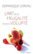 Couverture du livre « L'art de la frugalité et de la volupté » de Dominique Loreau aux éditions Robert Laffont