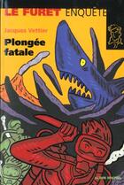 Couverture du livre « Plongee Fatale » de Jacques Vettier aux éditions Albin Michel Jeunesse
