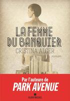 Couverture du livre « La femme du banquier » de Cristina Alger aux éditions Albin Michel