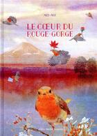 Couverture du livre « Le coeur du rouge-gorge » de Ale + Ale aux éditions Albin Michel