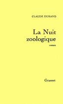 Couverture du livre « La nuit zoologique » de Claude Durand aux éditions Grasset