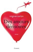 Couverture du livre « Des amours dérisoires » de Virginie Carton aux éditions Grasset Et Fasquelle