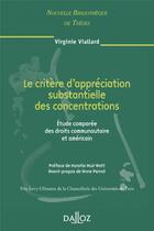 Couverture du livre « Le critère d'appréciations substantielles des concentrations ; étude comparée des droits communs » de Virginie Viallard aux éditions Dalloz