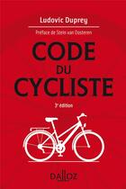 Couverture du livre « Code du cycliste (3e édition) » de Ludovic Duprey aux éditions Dalloz
