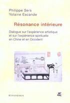 Couverture du livre « Resonance interieure - dialogue sur l'experience artistique et sur l'experience spirituelle en chine » de Escande/Sers aux éditions Klincksieck