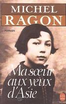 Couverture du livre « Ma soeur aux yeux d'Asie » de Michel Ragon aux éditions Le Livre De Poche