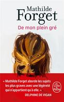 Couverture du livre « De mon plein gré » de Mathilde Forget aux éditions Le Livre De Poche