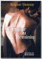 Couverture du livre « Le plaisir au feminin » de Regine Dumay aux éditions Rocher