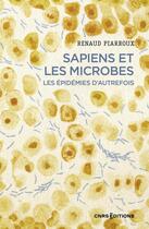 Couverture du livre « Sapiens et les microbes » de Renaud Piarroux aux éditions Cnrs