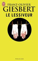 Couverture du livre « Le lessiveur » de Giesbert Franz-Olivi aux éditions J'ai Lu