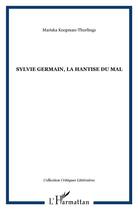 Couverture du livre « Sylvie germain ; la hantise du mal » de Mariska Koppman-Thurlings aux éditions L'harmattan