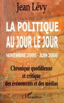 Couverture du livre « La politique au jour le jour » de Jean Levy aux éditions Editions L'harmattan