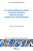 Couverture du livre « Statut juridique des biens et services culturels dans les accords commerciaux internationaux » de Laurence Mayer-Robitaille aux éditions Editions L'harmattan