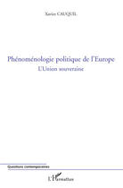Couverture du livre « Phénoménologie politique de l'Europe ; l'union souveraine » de Xavier Cauquil aux éditions Editions L'harmattan