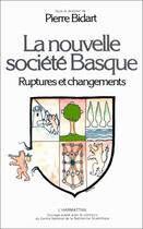 Couverture du livre « La nouvelle société basque ; ruptures et changements » de Pierre Bidart aux éditions Editions L'harmattan