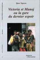 Couverture du livre « Victoria et Manoj ou la gare du dernier espoir » de Quoc Nguyen aux éditions Editions L'harmattan