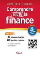 Couverture du livre « Comprendre toute la finance (2e édition) » de Christophe Thibierge aux éditions Vuibert