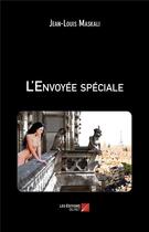 Couverture du livre « L'envoyée spéciale » de Jean-Louis Maskali aux éditions Editions Du Net