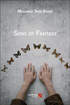 Couverture du livre « Sons of fantasy » de Mohammade Daddi Addoun aux éditions Editions Du Net