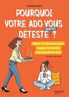 Couverture du livre « Pourquoi votre ado vous déteste (parfois) ? Idées et solutions pour couper le cordon sans perdre le lien » de Solveig Foucher et Zoeli aux éditions Mango