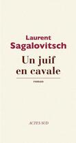 Couverture du livre « Un juif en cavale » de Laurent Sagalovitsch aux éditions Editions Actes Sud