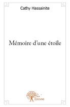 Couverture du livre « Mémoire d'une étoile » de Cathy Hassainite aux éditions Edilivre