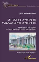 Couverture du livre « Critique de l'universite congolaise par l'université : Reculade scientifique et marchandisation des » de Sylvain Shomba-Kinyamba aux éditions L'harmattan