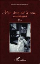 Couverture du livre « Mon âme est à vous, messieurs » de Mathilda Dieutre-Benchetrit aux éditions L'harmattan