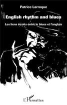 Couverture du livre « English rhythm and blues ; les liens étroits entre le blues et l'anglais » de Patrice Larroque aux éditions L'harmattan